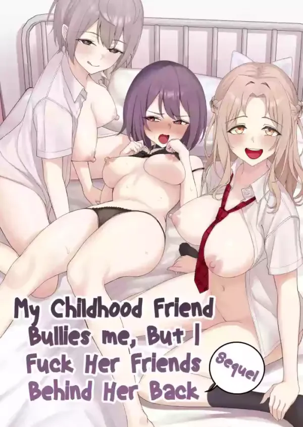 My Childhood Friend Bullies Me, But I Fuck Her Friends Behind Her Back My Childhood Friend Bullies Me, But I Fuck Her Friends Behind Her Back