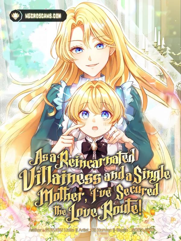 As a Reincarnated Villainess and a Single Mother, I've Secured the Love Route! As a Reincarnated Villainess and a Single Mother, I've Secured the Love Route!