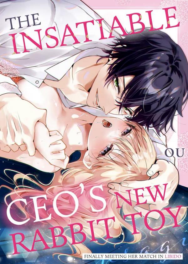The Insatiable CEO's New Rabbit Toy -Finally Meeting Her Match in Libido- [ Official ]
