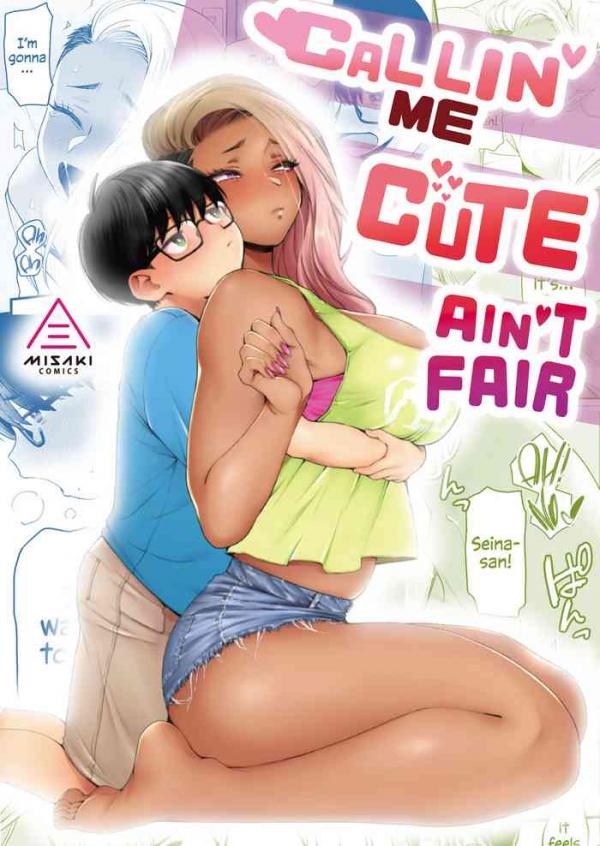 Callin' me Cute Ain't Fair Callin' me Cute Ain't Fair