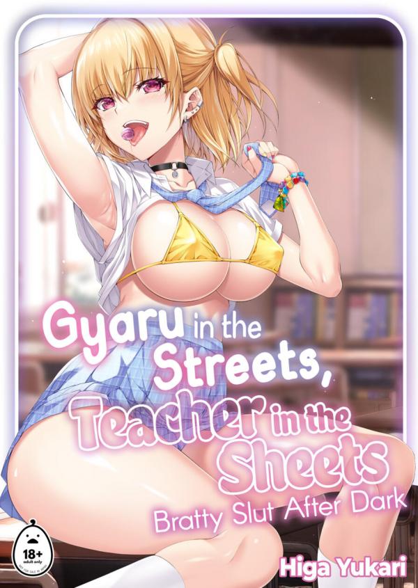 Gyaru in the Streets, Teacher in the Sheets - Bratty Slut After Dark